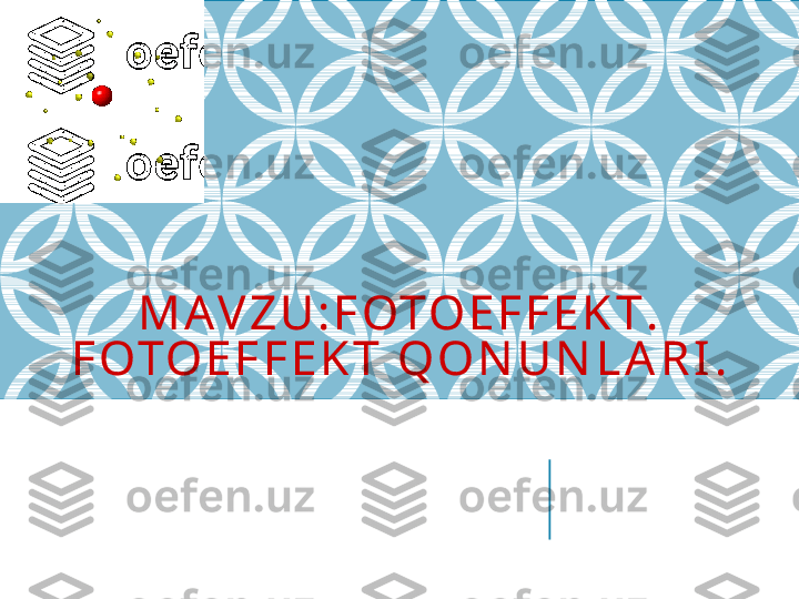 M A V Z U : F OTO E F F E K T .
F OTO E F F E K T  Q O N U N L A R I . 