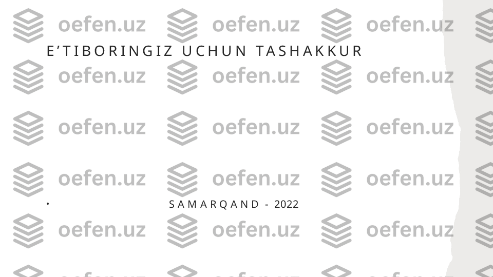 E ʼ T I B O R I N G I Z   U C H U N   T A S H A K K U R
•
                                        S A M A R Q A N D  -  2022 