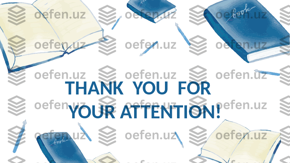 THANK  YOU  FOR    
YOUR ATTENTION! 