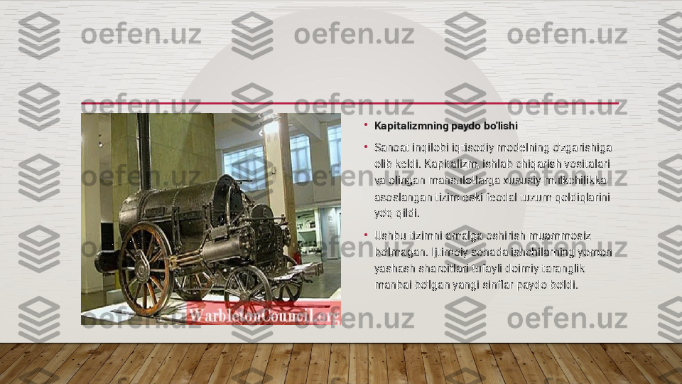 •
Kapitalizmning paydo bo'lishi
•
Sanoat inqilobi iqtisodiy modelning o'zgarishiga 
olib keldi. Kapitalizm, ishlab chiqarish vositalari 
va olingan mahsulotlarga xususiy mulkchilikka 
asoslangan tizim eski feodal tuzum qoldiqlarini 
yo'q qildi.
•
Ushbu tizimni amalga oshirish muammosiz 
bo'lmagan. Ijtimoiy sohada ishchilarning yomon 
yashash sharoitlari tufayli doimiy taranglik 
manbai bo'lgan yangi sinflar paydo bo'ldi.  