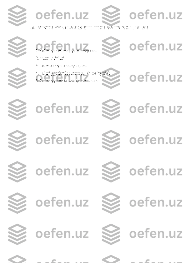    LALMIKOR YYERLARDA SHUDGOR VA UNING TURLARI
1. Lalmi yerlarining yalpi maydoni.
2. Tuproq tiplari.
3. Lalmikor yerlarning iqlimi
4. Lalmi yyerlarda tuproqqa ishlov byerish. 
5. Lalmi yyerlarda shudgorni turlari
.
  