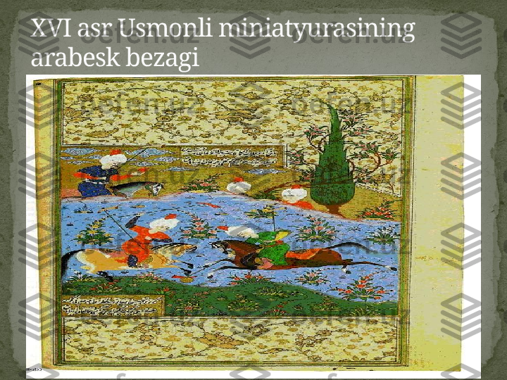 XVI asr Usmonli miniatyurasining 
arabesk bezagi 