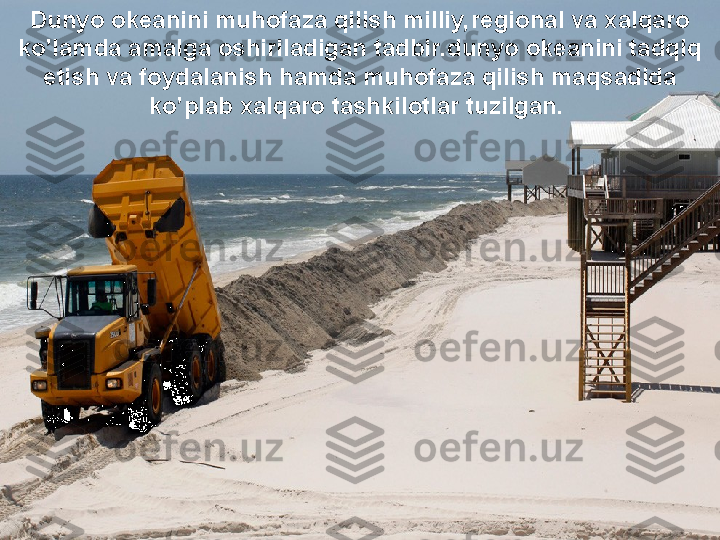 ATLANTIKA OKEANINHG IFLOSLANISHI .Dunyo okeanini muhofaza qilish milliy,regional va xalqaro 
ko’lamda amalga oshiriladigan tadbir.dunyo okeanini tadqiq 
etish va foydalanish hamda muhofaza qilish maqsadida 
ko’plab xalqaro tashkilotlar tuzilgan.   