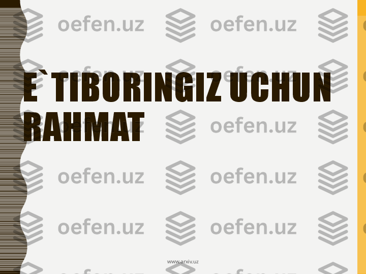 www.arxiv.uzE`TIBORINGIZ UCHUN 
RAHMAT 