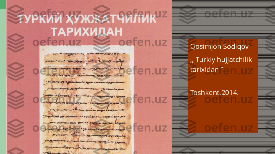 Qosimjon Sodiqov
,, Turkiy hujjatchilik 
tarixidan  ʼʼ
Toshkent,2014. 