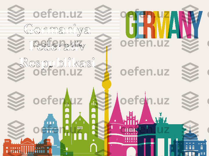 Germaniya 
Federativ 
Respublikasi 