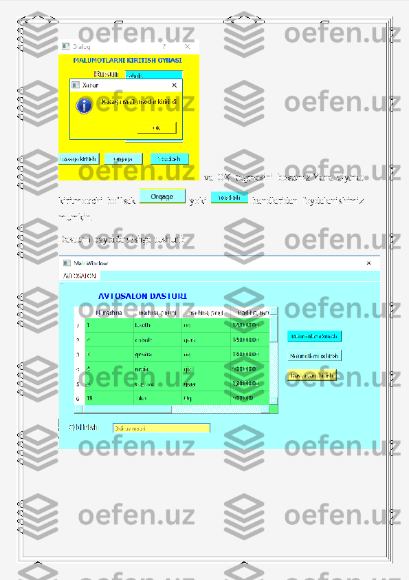   va   OK   tugmasini   bosamiz.Yana   qiymat
kiritmoqchi   bo’lsak     yoki     bandlaridan   foydalanishimiz
mumkin.
Dasturni qaytadan ishga tushurib 