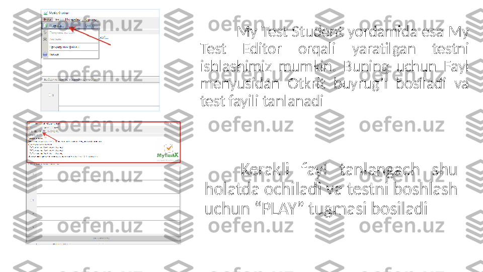 My Test Student yordamida esa My 
Test  Editor  orqali  yaratilgan  testni 
ishlashimiz  mumkin.  Buning  uchun  Fayl 
menyusidan  Otkrit  buyrug’I  bosiladi  va 
test fayili tanlanadi 
Kerakli  fayl  tanlangach  shu 
holatda ochiladi va testni boshlash 
uchun “PLAY” tugmasi bosiladi 