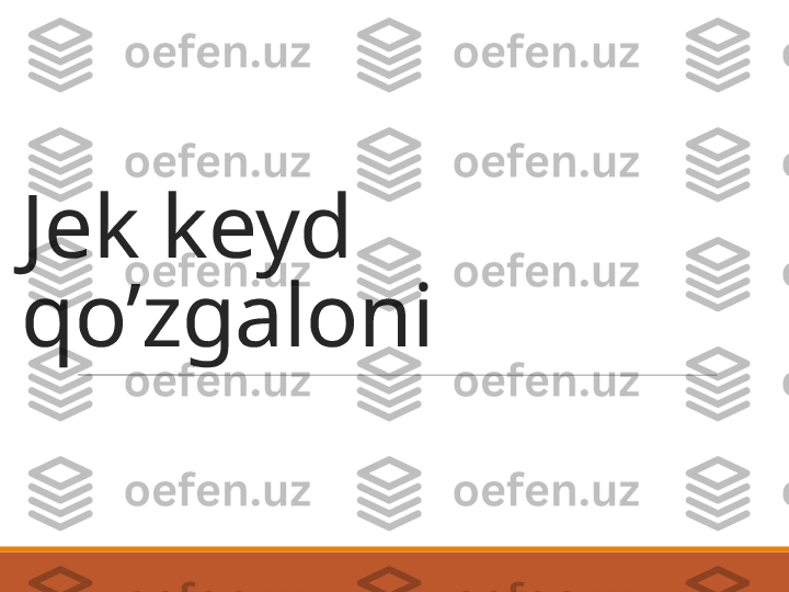 Jek keyd 
qo’zgaloni 