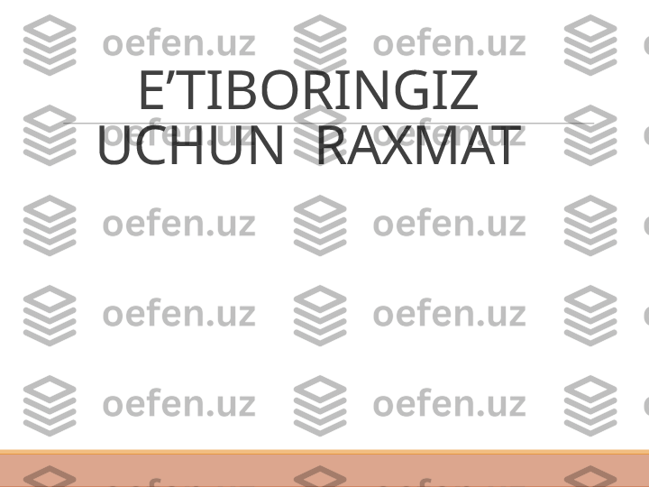 E’TIBORINGIZ 
UCHUN  RAXMAT 