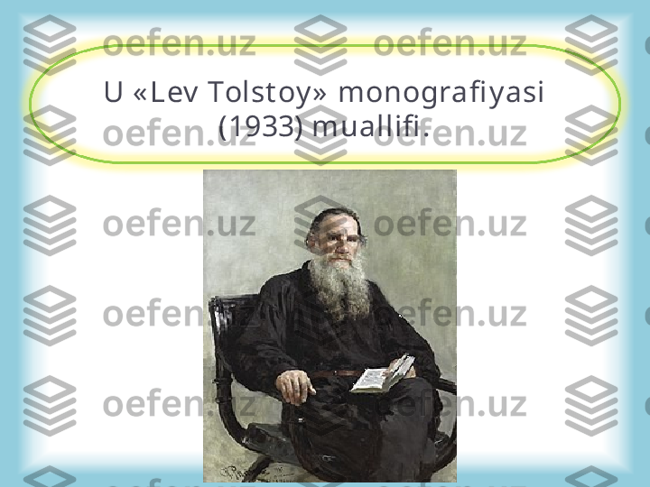 U « Lev  Tolst oy »  monografi y asi 
(1933) muallifi . 