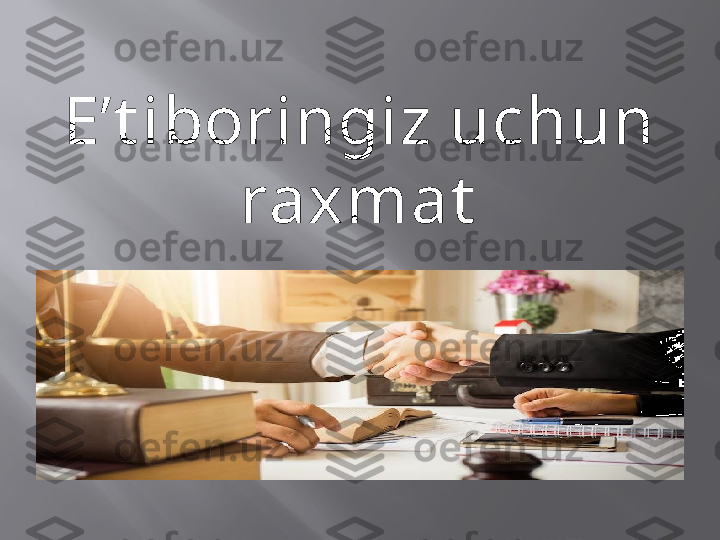 E’t iboringiz uchun 
raxmat 