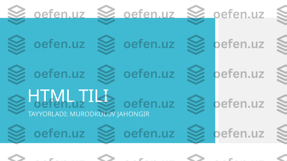 HTML TILI
TAYYORLADI: MURODKULOV JAHONGIR  