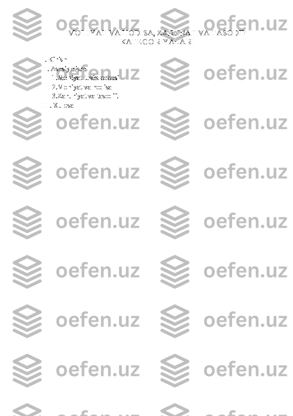 MOHIYAT VA HODISA, ZARURAT VA TASODIF
KATEGORIYALARI
I. Kirish
II. Asosiy qism
      1.Mohiyat tushunchasi 
      2.Mohiyat va hodisa
       3.Zaruriyat va tasodif.
III. Xulosa 