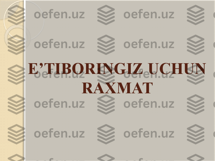 E’TIBORINGIZ UCHUN
RAXMAT       