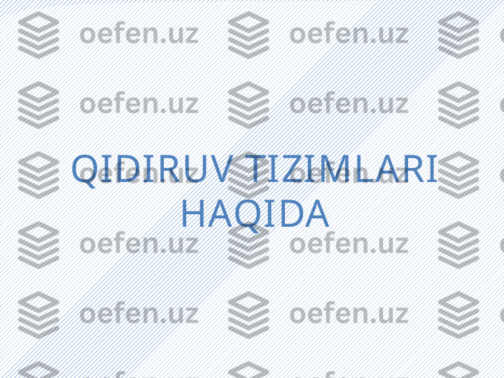 QIDIRUV TIZIMLA RI 
HAQIDA 