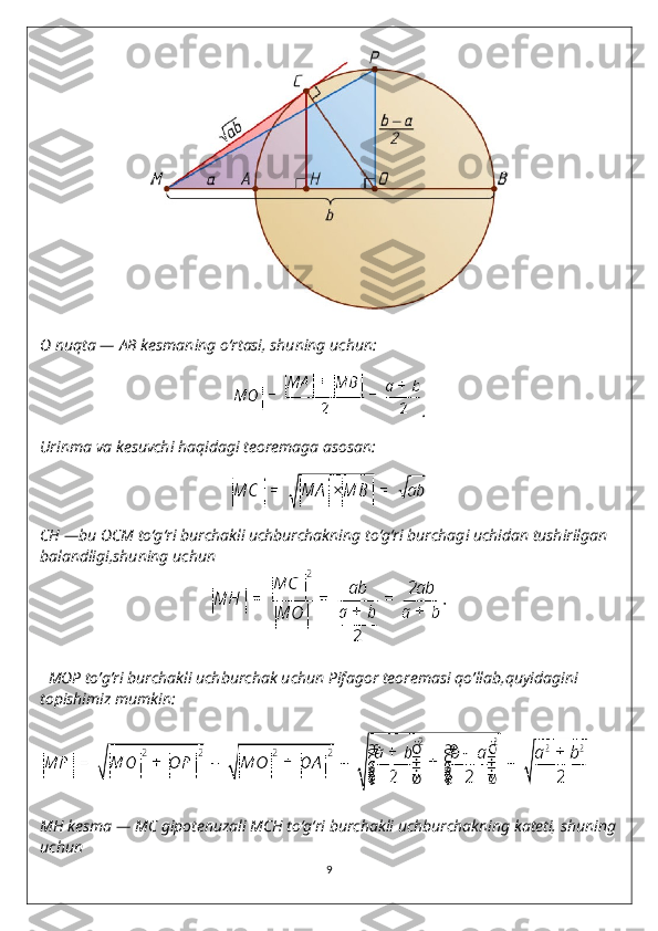 O   nuqta —  AB   kesmaning o‘rtasi, shuning uchun:     
.
Urinma va kesuvchi haqidagi teoremaga asosan:
CH   —bu  OCM   to‘g‘ri burchakli uchburchakning to‘g‘ri burchagi uchidan tushirilgan 
balandligi,shuning uchun 
MOP to’g’ri burchakli uchburchak uchun Pifagor teoremasi qo’llab,quyidagini 
topishimiz mumkin:
MH   kesma —  MC   gipotenuzali  MCH   to‘g‘ri burchakli uchburchakning kateti, shuning
uchun 
9 