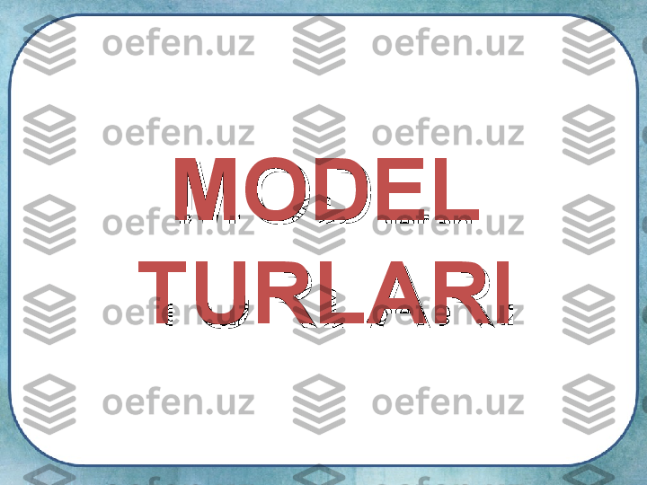 MODEL MODEL 
TURLARITURLARI 